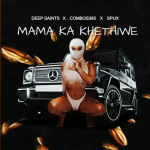 Deep Saints – Mama Ka Khethiwe Ft. Combos365 & Spux Mp3 Download