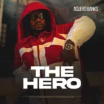 Aguero Banks – HERO ft. PHYNO