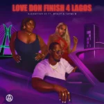 Ajebutter22 – Love Don Finish 4 Lagos Ft. Brazy & Taymi B