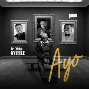 Ayox – AYO Ft. Yinka Ayefele