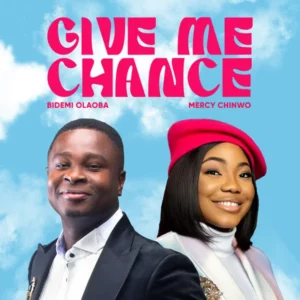 Bidemi Olaoba – Give Me Chance ft. Mercy Chinwo