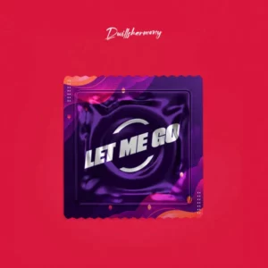 Dwillsharmony – Let Me Go