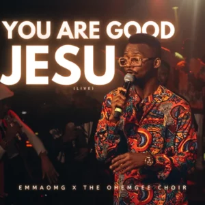 EmmaOMG – You Are Good Jesu ft. The OhEmGee Choir