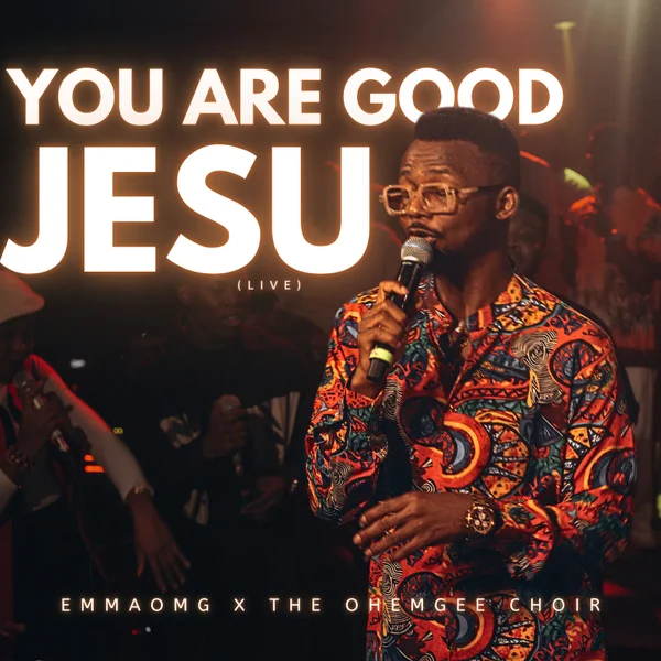 EmmaOMG – You Are Good Jesu ft. The OhEmGee Choir
