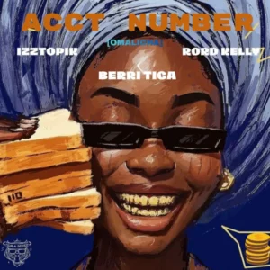 Izztopik – Acct Number (Omalicha) Acoustic ft. Berri-tiga & Rord Kelly