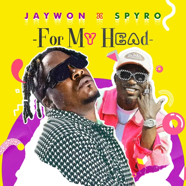 Jaywon – For My Head ft. Spyro Mp3 Download
