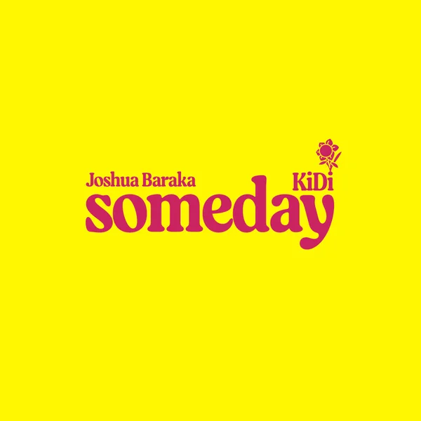 Joshua Baraka – Someday ft. KiDi