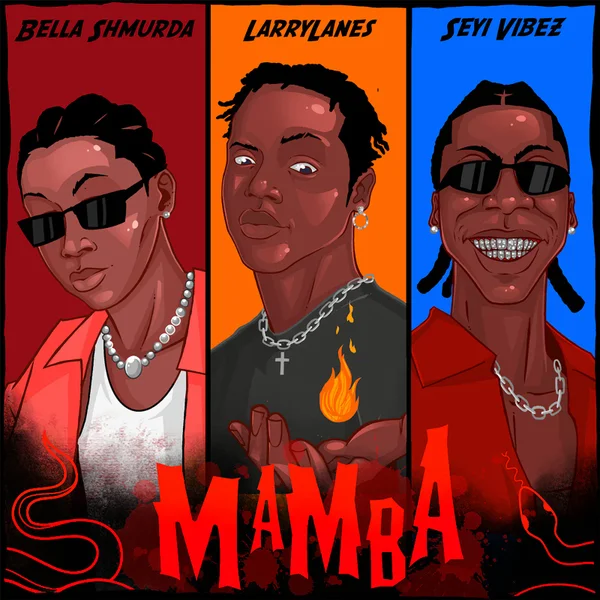 Larrylanes – Mamba (With Bella Shmurda & Seyi Vibez) ft. Bella Shmurda,  & Seyi Vibez