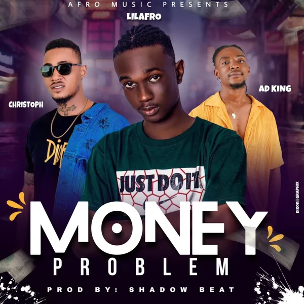 Lilafro – Money Problem ft. Christoph The Change & AD King Mp3 Download