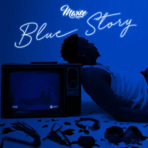 Maxee – Blue Story