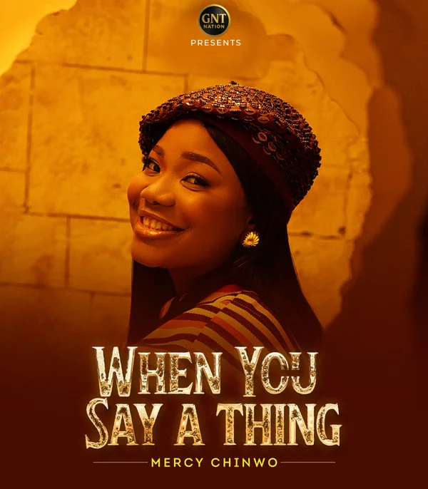 Mercy Chinwo – When You Say A Thing Mp3 Download