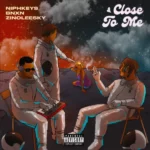 Niphkeys – Close To Me Ft. Zinoleesky (feat. BNXN) & BNXN