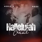 Noble G – Hallelujah Chant Reprise ft. NOSA