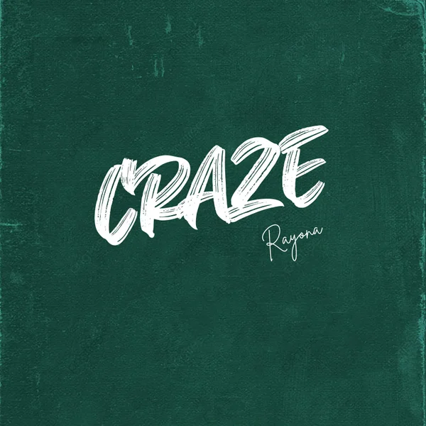 Rayona – CRAZE Mp3 Download