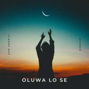 Sam Adeniji – Oluwa Lo Se ft. Oddave