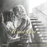 SPINALL – WANT YOU ft. JayO & DESTIN CONRAD
