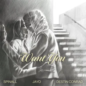 SPINALL – WANT YOU ft. JayO & DESTIN CONRAD