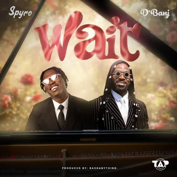 Spyro – Wait Ft. D’banj