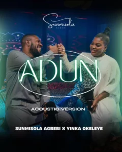 Sunmisola Agbebi – Adun Acoustic ft. Yinka Okeleye