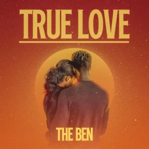 The Ben – True Love