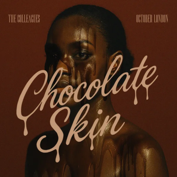 The Colleagues – Chocolate Skin ft. October London
