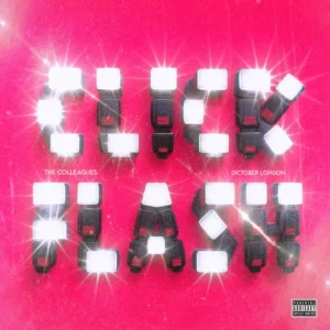 The Colleagues – Click Flash ft. October London