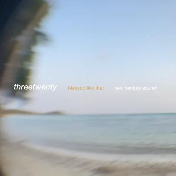 threetwenty – Blessed Like That