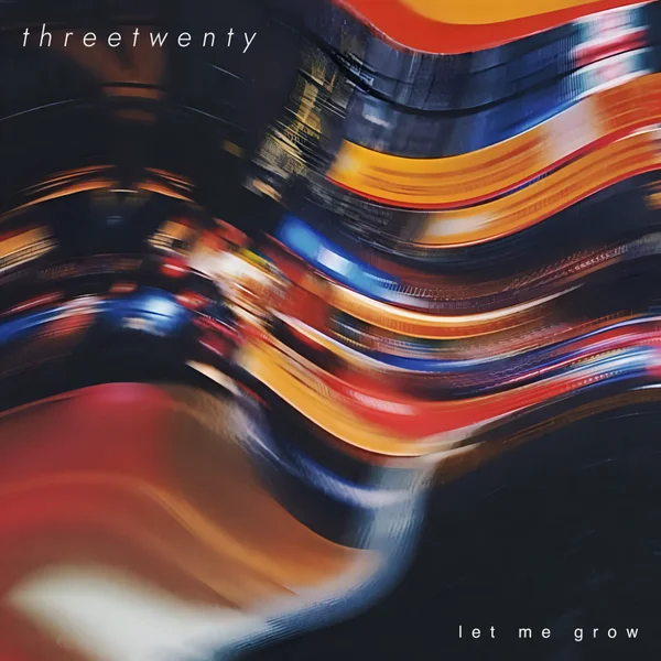 threetwenty – Let Me Grow