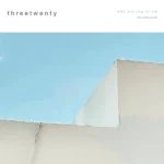 threetwenty – Who Are You to Me