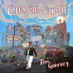Tim Godfrey – Cho Cho Cho