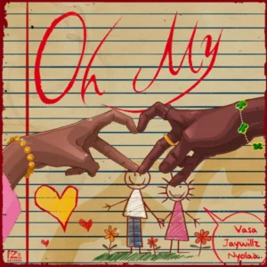 Vasa – OH MY Ft. Jaywillz & Nyolaa