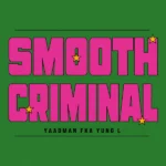 Yaadman fka Yung L – Smooth Criminal ft. AfroJunkie