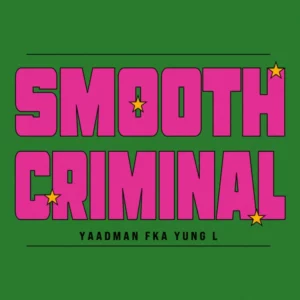 Yaadman fka Yung L – Smooth Criminal ft. AfroJunkie