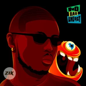 ZIK – No Bad Energy