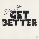 Zlatan – Get Better Ft. Fola