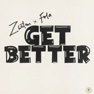 Zlatan – Get Better Ft. Fola