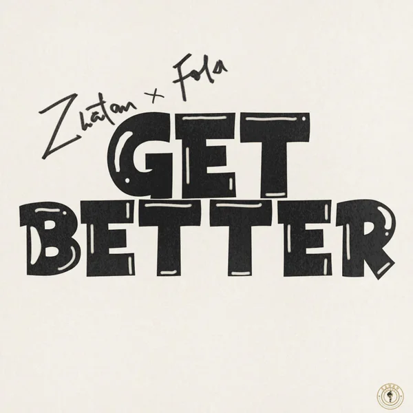 Zlatan – Get Better Ft. Fola