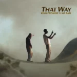 King Promise – That Way Ft. Mr Eazi